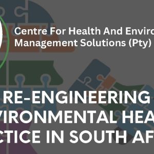 RE-ENGINEERING ENVIRONMENTAL HEALTH PRACTICE IN SOUTH AFRICA